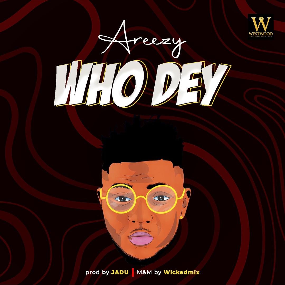 Areezy - Who Dey