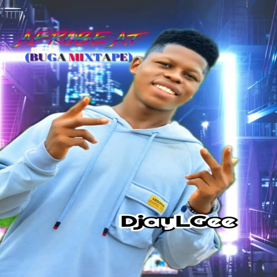 DjayLGee - Afrobat Buga Mix