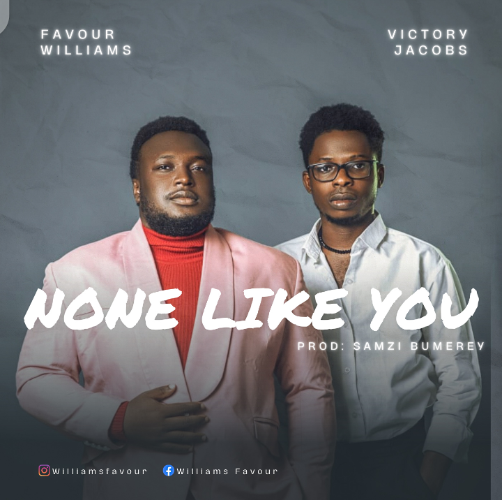 Favour Williams Ft. Victory Jacobs - None Like You