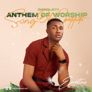 E Martins - Anthem of Worship & Song of Gratitude (Medley)